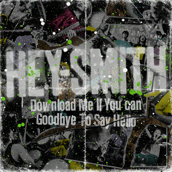 Hey-Smith - Download Me If You Can / Goodbye To Say Hello