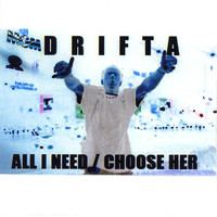 Drifta - All I Need/Choose Her