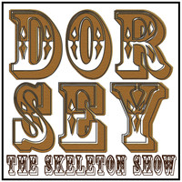 Dorsey - The Skeleton Show