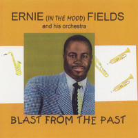 Ernie Fields - Ernie (In The Mood) Fields - Blast From The Past