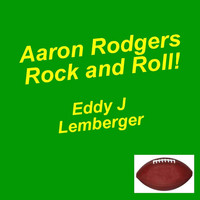 Eddy J Lemberger - Aaron Rodgers Rock and Roll