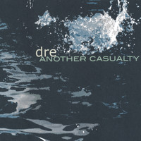 Dre - Another Casualty