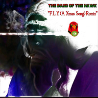 The Band of the Hawk - F.L.Y. (A Xmas Song) (Remix [Explicit])
