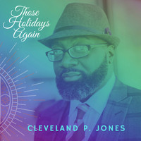 Cleveland P. Jones - Those Holidays Again
