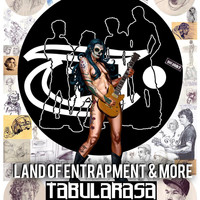 Tabularasa - Land of Entrapment & More (Explicit)