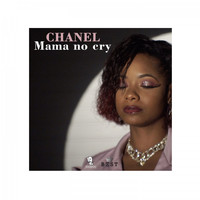 Chanel - Mama No Cry