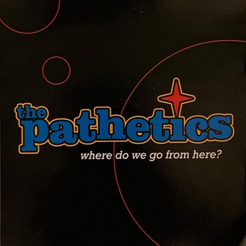 The Pathetics - Where Do We Go from Here? (Explicit)