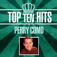Perry Como - Top 10 Hits