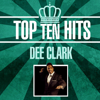 Dee Clark - Top 10 Hits