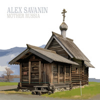 Alex Savanin - Mother Russia