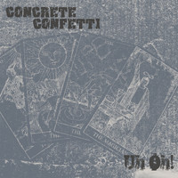 Concrete Confetti - Uh Oh!