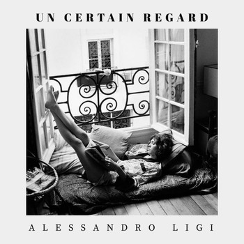 Alessandro Ligi - Un Certain Regard