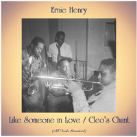 Ernie Henry - Like Someone in Love / Cleo's Chant (All Tracks Remastered)