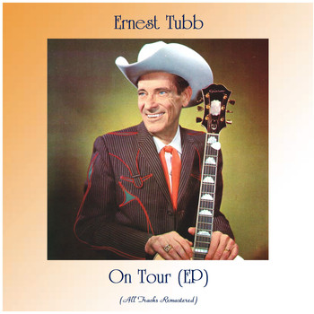 Ernest Tubb - On Tour (EP) (All Tracks Remastered)