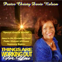 Pastor Christy Davis Nelson - Things Are Working out for You