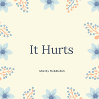Shelby Middleton - It Hurts
