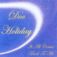Doc Holiday - It All Comes Back To Me