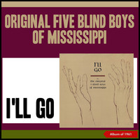 The Original Five Blind Boys Of Mississippi - I'll Go