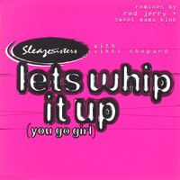 Sleazesisters - Let's Whip It up (You Go Girl) (with Vikki Shepard)
