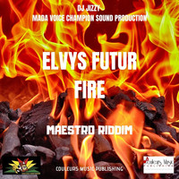 Elvys Futur - Fire (Maestro Riddim)