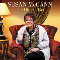 Susan McCann - The Older I Get