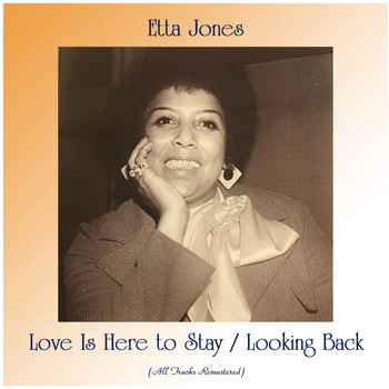 Etta Jones - Love Is Here to Stay / Looking Back (All Tracks Remastered)