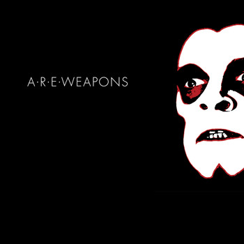 A.R.E. Weapons - A.R.E. Weapons (Explicit)