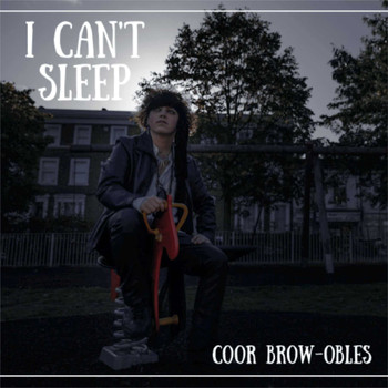 Coor Brow-Obles - I Can't Sleep