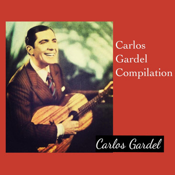 Carlos Gardel - Carlos Gardel Compilation