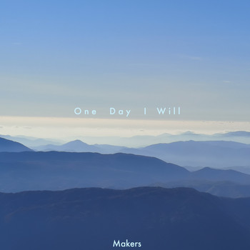 Makers - One Day I Will
