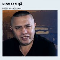 Nicolae Guță - Rupe Din Inima Mea Jumate