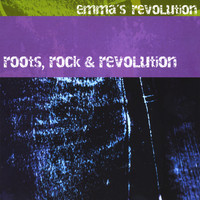 Emma's Revolution - Roots, Rock & Revolution