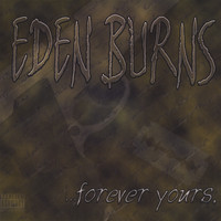 Eden Burns - ...forever yours,