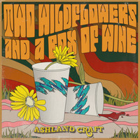 Ashland Craft - Two Wildflowers And A Box Of Wine