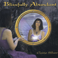 Elaine Silver - Blissfully Abundant