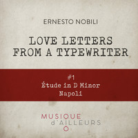 Ernesto Nobili - Love Letters from the Typewriter #1 (Étude in D Minor, Napoli)
