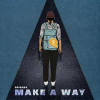 Bridgez - Make a Way (Explicit)