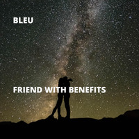Bleu - Friend With Benefits