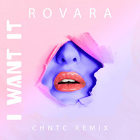 Rovara - I Want It (CHNTC Remix)