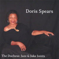 Doris Spears - Doris Spears-The Duchess:Jazz & Juke Joints