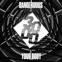 Dangerouus - Your Body