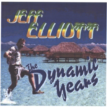 Jeff Elliott - The Dynamic Years