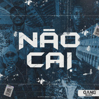 GANG MUSIC - Não Cai (Explicit)