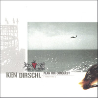 Ken Dirschl - Plan For Conquest