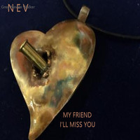 Nev - My Friend I'll Miss You