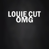 Louie Cut - OMG