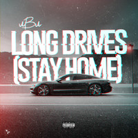 UBU - Long Drives (Stay Home) (Explicit)