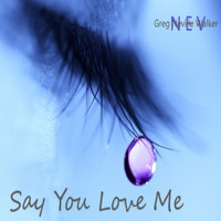 Nev - SAY YOU LOVE ME