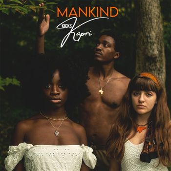 Kicks Kapri - Mankind (Explicit)