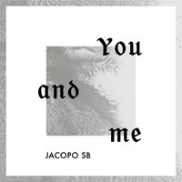 Jacopo Sb - You and me